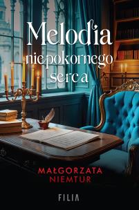 Melodia niepokornego serca. Autor: Małgorzata Niemtur. Multiszop.pl Okładka książki Melodia niepokornego serca