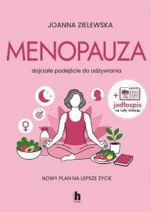 Okładka książki Menopauza. Dojrzałe podejście do odżywiania