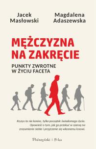 Mężczyzna na zakręcie. Punkty zwrotne w życiu faceta. Autor: Adaszewska Magdalena, Masłowski Jacek. Multiszop.pl Okładka książki Mężczyzna na zakręcie. Punkty zwrotne w życiu faceta