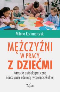 Mężczyźni w pracy z dziećmi. Autor: Milena Kaczmarczyk. Multiszop.pl Okładka książki Mężczyźni w pracy z dziećmi
