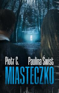 Miasteczko. Autor: Paulina Świst, Piotr C.. Multiszop.pl Okładka książki Miasteczko