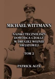 Michael Wittmann. Najskuteczniejszy... T.2 w.2025. Autor: Agte Patrick. Multiszop.pl Okładka książki Michael Wittmann. Najskuteczniejszy... T.2 w.2025