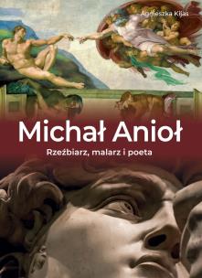 Okładka książki Michał Anioł. Rzeźbiarz, malarz i poeta
