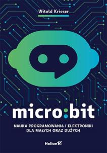 Okładka książki Micro:bit. Nauka programowania i elektroniki...