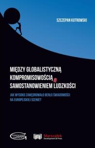 Okładka książki Między globalistyczną kompromisowością a...