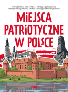 Okładka książki Miejsca patriotyczne w Polsce. Poznaj Polskę