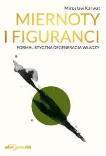 Okładka książki Miernoty i figuranci. Formalistyczna degeneracja..