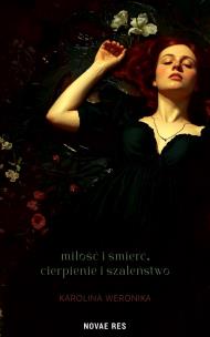 Okładka książki Miłość i śmierć, cierpienie i szaleństwo