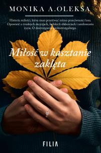 Miłość w kasztanie zaklęta. Autor: Monika A. Oleksa. Multiszop.pl Okładka książki Miłość w kasztanie zaklęta