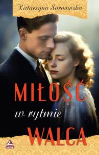 Miłość w rytmie walca. Autor: Sarnowska Katarzyna. Multiszop.pl Okładka książki Miłość w rytmie walca