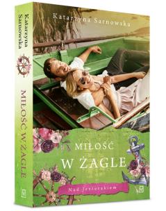Miłość w żagle - uszkodzone. Autor: Sarnowska Katarzyna. Multiszop.pl Okładka książki Miłość w żagle - uszkodzone