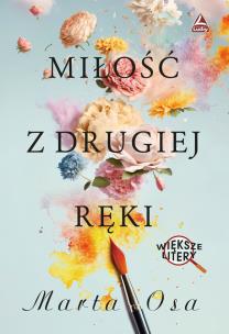 Miłość z drugiej ręki Większe litery. Autor: Osa Marta. Multiszop.pl Okładka książki Miłość z drugiej ręki Większe litery