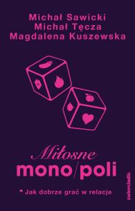 Okładka książki Miłosne mono/poli. Jak dobrze grać w relacje?