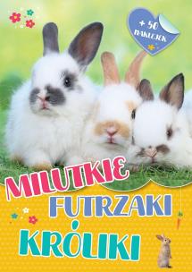 Milutkie futrzaki. Króliki. Autor: Opracowanie zbiorowe. Multiszop.pl Okładka książki Milutkie futrzaki. Króliki