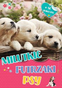 Milutkie futrzaki. Psy. Autor: Opracowanie zbiorowe. Multiszop.pl Okładka książki Milutkie futrzaki. Psy