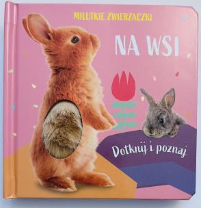 Milutkie zwierzaczki. Dotknij i poznaj. Na wsi. Autor: Opracowanie zbiorowe. Multiszop.pl Okładka książki Milutkie zwierzaczki. Dotknij i poznaj. Na wsi