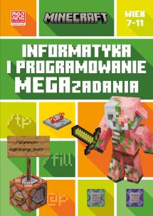 Minecraft. Informatyka i programowanie. Megazadania. 7-11 lat. Autor: Tom Bolton. Multiszop.pl Okładka książki Minecraft. Informatyka i programowanie. Megazadania. 7-11 lat