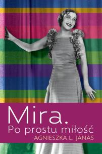 Mira. Po prostu miłość. Autor: Agnieszka L. Janas. Multiszop.pl Okładka książki Mira. Po prostu miłość