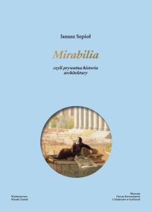 Okładka książki Mirabilia. czyli prywatna historia architektury