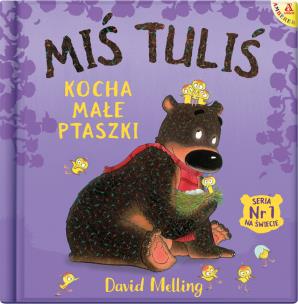 Miś Tuliś kocha małe ptaszki. Autor: David Melling. Multiszop.pl Okładka książki Miś Tuliś kocha małe ptaszki