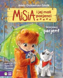 Misia i jej mali pacjenci. Deszczowy pacjent. Autor: Aniela Cholewińska-Szkolik. Multiszop.pl Okładka książki Misia i jej mali pacjenci. Deszczowy pacjent