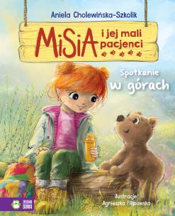 Misia i jej mali pacjenci. Spotkanie w górach. Autor: Aniela Cholewińska-Szkolik. Multiszop.pl Okładka książki Misia i jej mali pacjenci. Spotkanie w górach