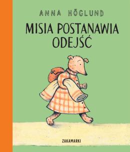 Misia postanawia odejść. Misia i Kostek. Autor: Höglund Anna. Multiszop.pl Okładka książki Misia postanawia odejść. Misia i Kostek