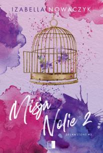 Misja Nolie 2. Dreamstone. Tom 3. Autor: Izabella Nowaczyk. Multiszop.pl Okładka książki Misja Nolie 2. Dreamstone. Tom 3
