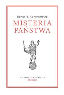 Misteria państwa. Autor: Ernst H. Kantorowicz. Multiszop.pl Okładka książki Misteria państwa