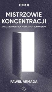 Mistrzowie koncentracji T.2. Autor: Paweł Armada. Multiszop.pl Okładka książki Mistrzowie koncentracji T.2