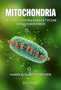 Mitochondria. Autor: Maria Elisabeth Druxeis. Multiszop.pl Okładka książki Mitochondria