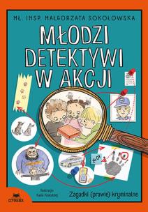 Okładka książki Młodzi detektywi w akcji. Zagadki (prawie) kryminalne