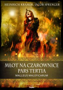 Okładka książki Młot na czarownice. Pars Tertia. Malleus Maleficar