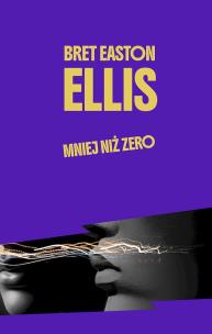 Mniej niż zero. Autor: Bret Easton Ellis. Multiszop.pl Okładka książki Mniej niż zero