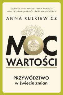 Okładka książki Moc wartości. Przywództwo w świecie zmian