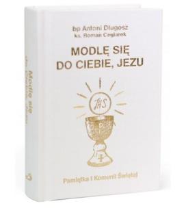 Modlę się do Ciebie, Jezu w.biała. Autor: Długosz Antoni, Ceglarek Roman. Multiszop.pl Okładka książki Modlę się do Ciebie, Jezu w.biała
