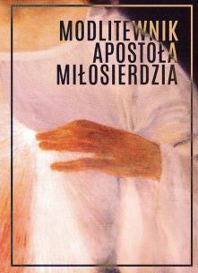Modlitewnik Apostoła Miłosierdzia BR. Autor:   Praca zbiorowa. Multiszop.pl Okładka książki Modlitewnik Apostoła Miłosierdzia BR