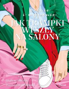 Okładka książki Modnie i wygodnie.Czyli jak trampki weszły na salony - uszkodzone