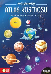 Mój pierwszy atlas kosmosu. Autor: Zioła-Zemczak Katarzyna. Multiszop.pl Okładka książki Mój pierwszy atlas kosmosu