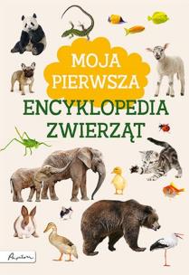 Okładka książki Moja pierwsza encyklopedia zwierząt wyd. 2022