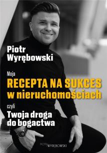 Okładka książki Moja recepta na sukces w nieruchomościach czyli..