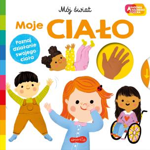 Moje ciało. Akademia mądrego dziecka. Mój świat. Autor: Priddy  Roger. Multiszop.pl Okładka książki Moje ciało. Akademia mądrego dziecka. Mój świat