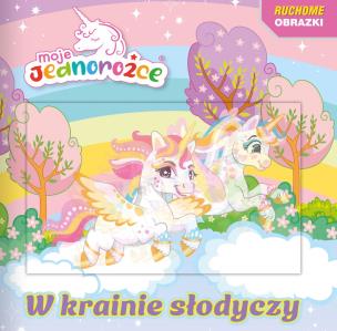Moje jednorożce. Ruchome obrazki. W krainie słodyczy. Autor: Opracowanie zbiorowe. Multiszop.pl Okładka książki Moje jednorożce. Ruchome obrazki. W krainie słodyczy