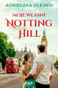 Moje własne Notting Hill. Autor: Olejnik Agnieszka. Multiszop.pl Okładka książki Moje własne Notting Hill