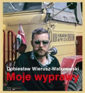 Moje wyprawy. Autor: Dobiesław Wierusz-Walknowski, Alicja Budak, Alan. Multiszop.pl Okładka książki Moje wyprawy
