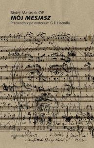 Okładka książki Mój Mesjasz. Przewodnik po oratorium G.F. Haendla