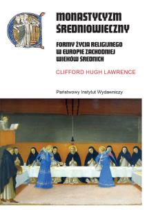 Okładka książki Monastycyzm średniowieczny. Formy życia religijnego w Zachodniej Europie w średniowieczu wyd. 2