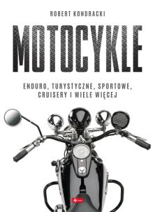 Motocykle. Autor: Robert Kondracki. Multiszop.pl Okładka książki Motocykle