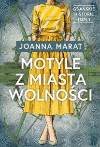 Okładka książki Motyle z miasta wolności. Gdańskie historie. Tom 1