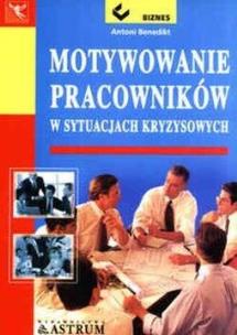 Motywowanie pracowników. Autor: Antoni Benedikt. Multiszop.pl Okładka książki Motywowanie pracowników